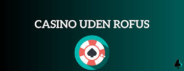 Bedste Casino Uden ROFUS Oplev Mulighederne